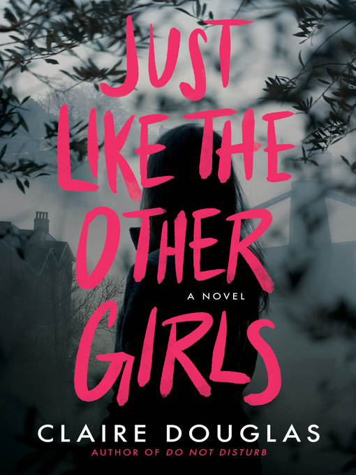 Title details for Just Like the Other Girls by Claire Douglas - Available